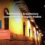 Conferencia Magistral: Patrimonio y Arquitectura construido en la región andina