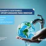 Agua y saneamiento sostenible: Desafíos y oportunidades para innovar