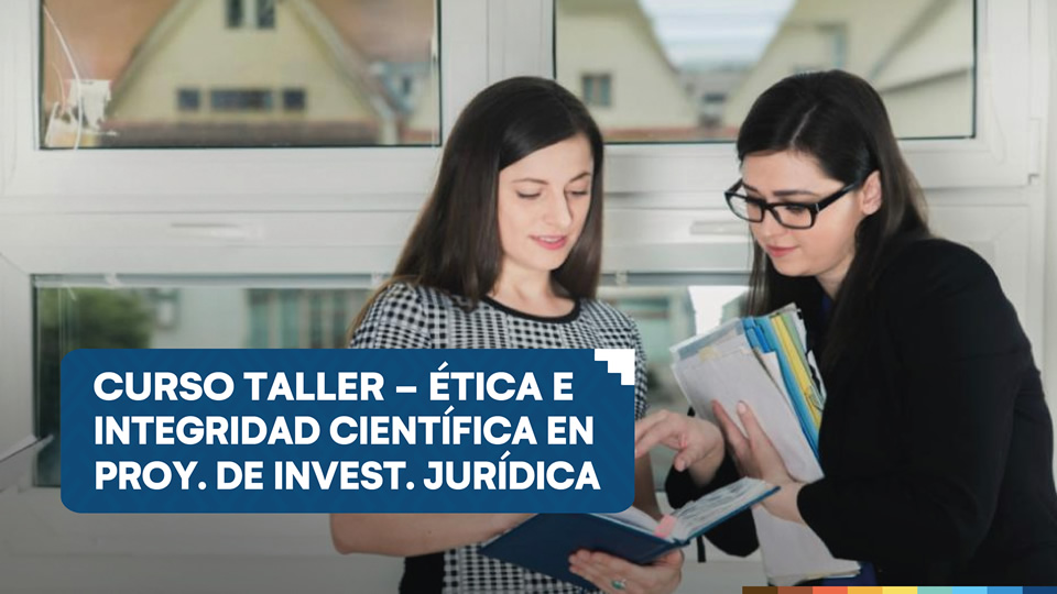 Participa del curso taller sobre Ética e integridad científica en proyectos de investigación jurídica - UAndina