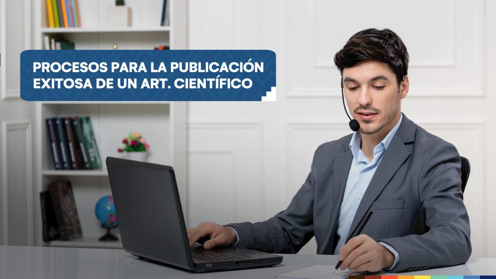 Procesos para la elaboración exitosa de un artículo científico de la Dirección de Gestión de la Investigación y Producción Intelectual