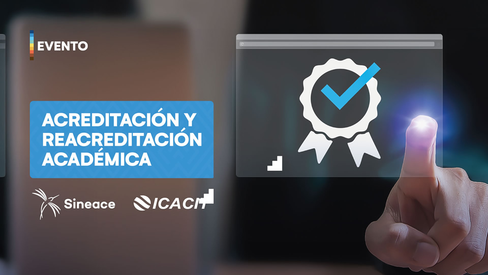 Participa en la ceremonia de acreditación y reacreditación académica - SINEACE e ICACIT - Universidad Andina del Cusco