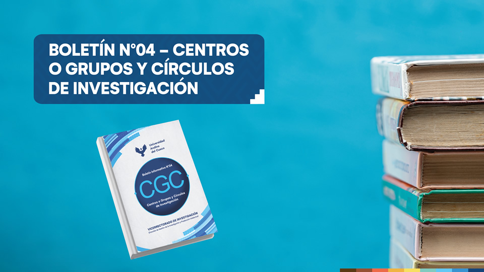 Presentación de boletín 04 - Centros o grupos y círculos de investigación - Dirección de Gestión de la Investigación y Producción Intelectual