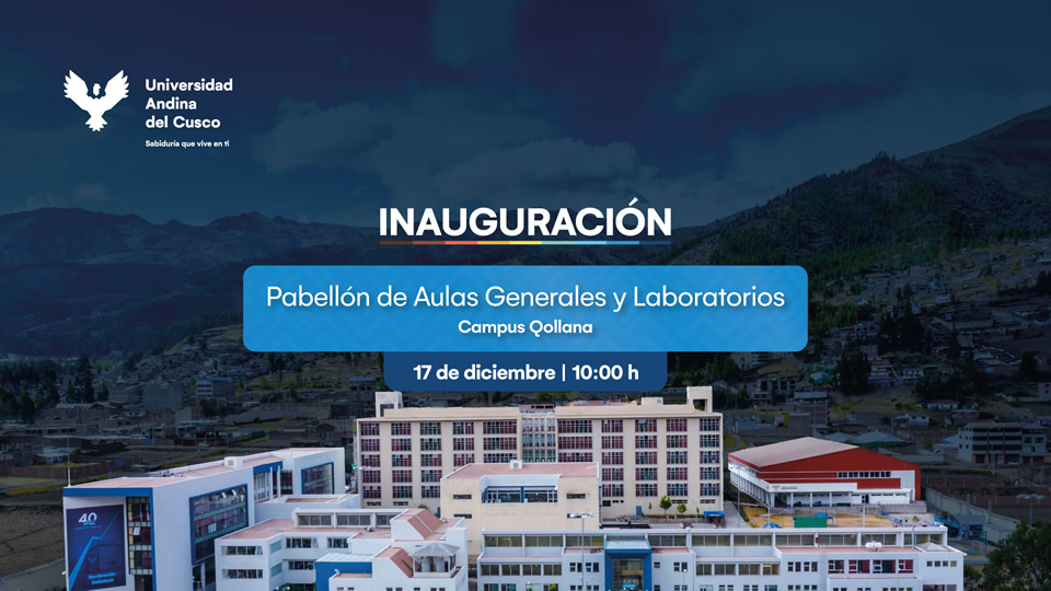 Inauguración del pabellón de aulas generales y laboratorios del campus Qollana de la Universidad Andina del Cusco