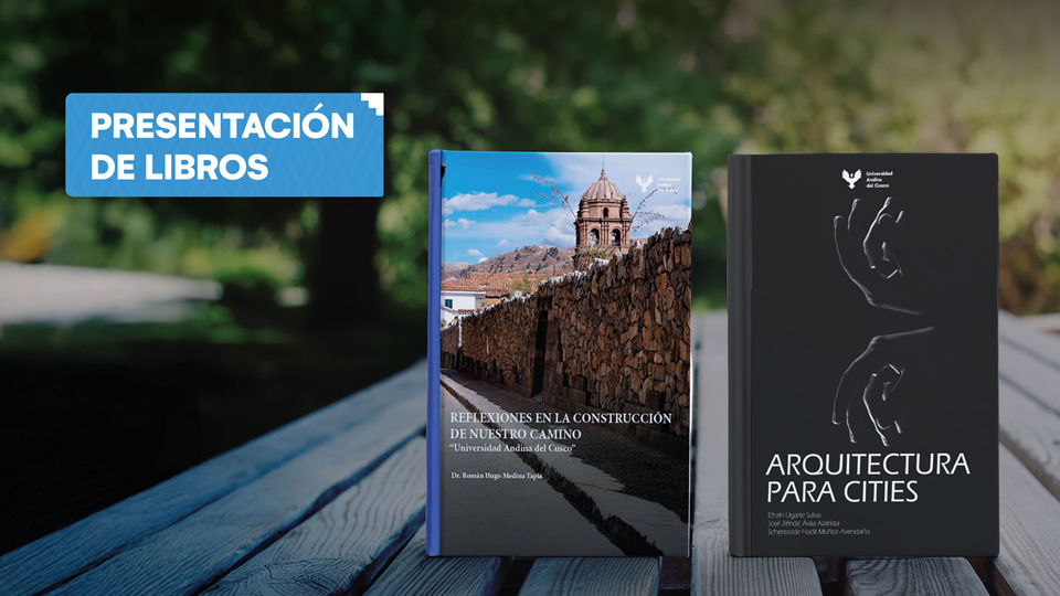 Te invitamos a la presentación de libros: "Reflexiones en la construcción de nuestro camino" y "Arquitectura para cities" - UAndina